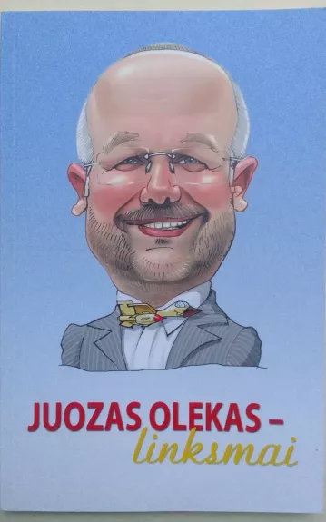 Juozas Olekas - linksmai - Juozas Olekas, knyga 1