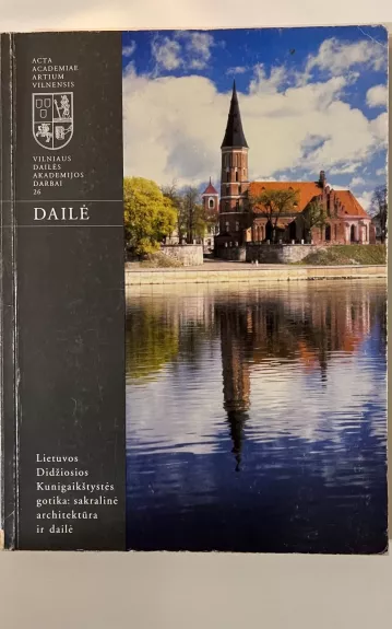 Lietuvos Didžiosios Kunigaikštystės gotika: sakralinė architektūra ir dailė