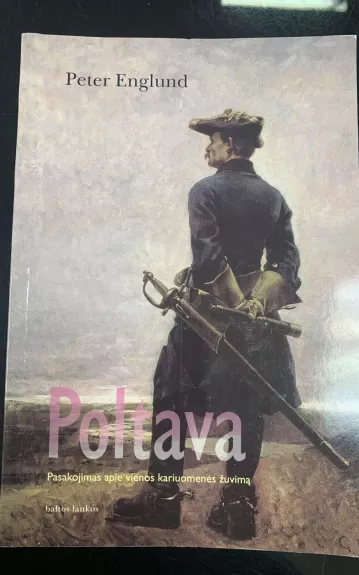 Poltava: pasakojimas apie vienos kariuomenės žuvimą - Peter Englund, knyga