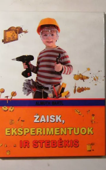 Žaisk, eksperimentuok ir stebėkis