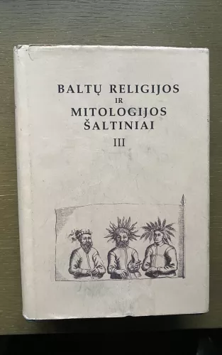 Baltų religijos ir mitologijos šaltiniai (3tomas