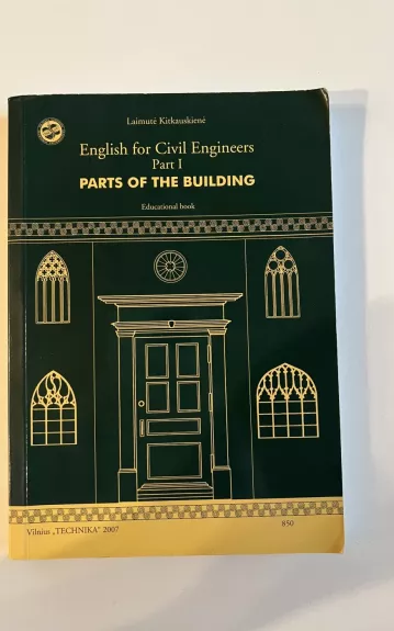 English for Covil Engineers Part I: Parts of the building - Laimutė Kitkauskienė, knyga