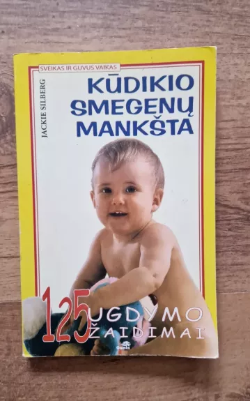 Kūdikio smegenų mankšta. 125 ugdymo žaidimai