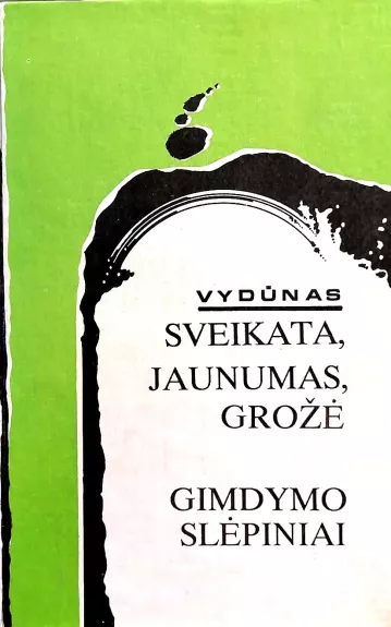 Sveikata, jaunumas, grožė, gimdymo slėpiniai