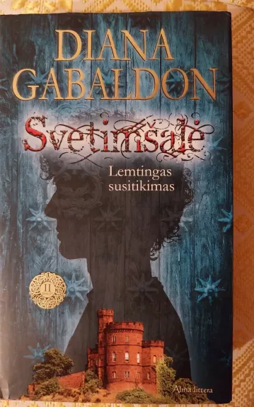 Svetimšalė. Lemtingas susitikimas. Dalys 1 ir 2 - Diana Gabaldon, knyga 1
