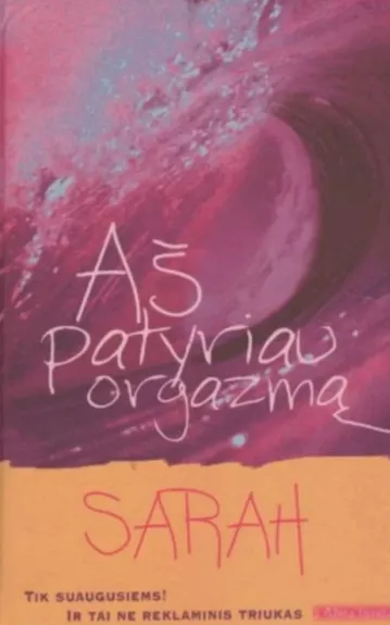 Aš patyriau orgazmą. Tik suaugusiems