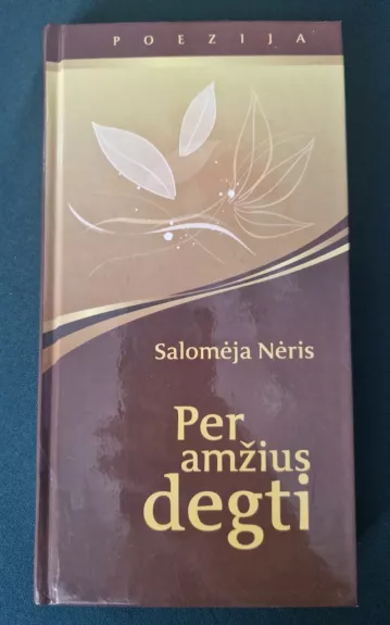 Per amžius degti - Salomėja Nėris, knyga 1