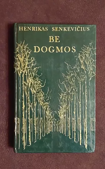 Be dogmos - Henrikas Senkevičius, knyga