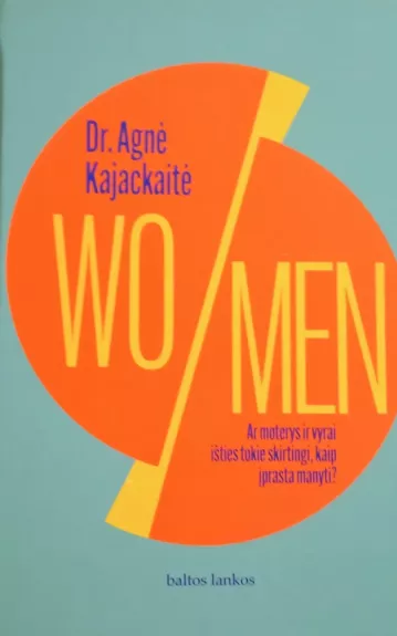 WO/MEN. Ar moterys ir vyrai išties tokie skirtingi, kaip įprasta manyti? - Dr.Agnė Kajackaitė, knyga