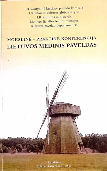 Mokslinė praktinė konferencija "Lietuvos medinis paveldas" - Autorių Kolektyvas, knyga