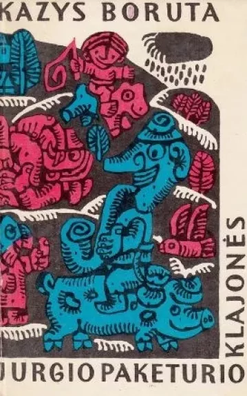 Jurgio Paketurio klajonės - Kazys Boruta, knyga