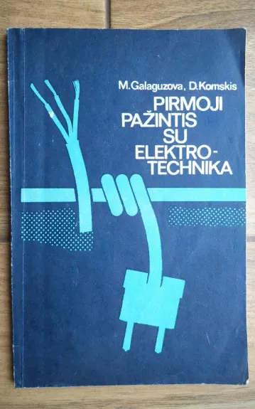 Pirmoji pažintis su elektrotechnika - M. Galaguzova, knyga 1