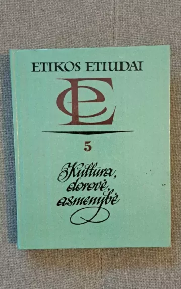 Etikos etiudai 5. Kultūra, dorovė, asmenybė