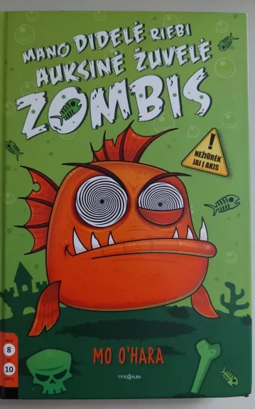 Mano didelė riebi auksinė žuvelė zombis - Mo Ohara, knyga