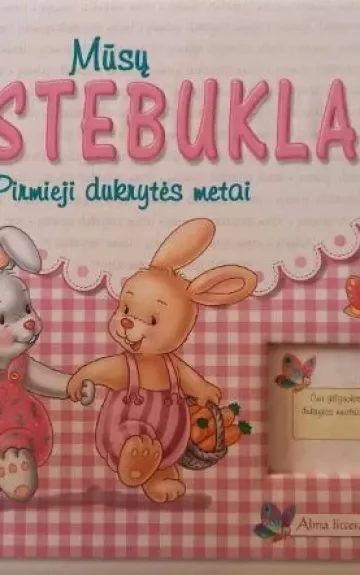 Mūsų stebuklas: pirmieji dukrytės metai