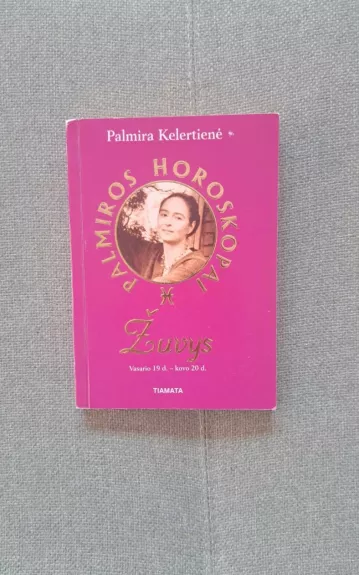 Palmiros horoskopai: Žuvys (vasario 19 d.-kovo 20 d.) - Palmira Kelertienė, knyga