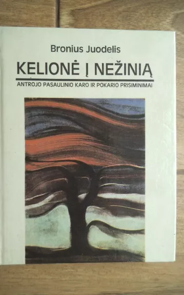 Kelionė į nežinią - Bronius Juodelis, knyga 1