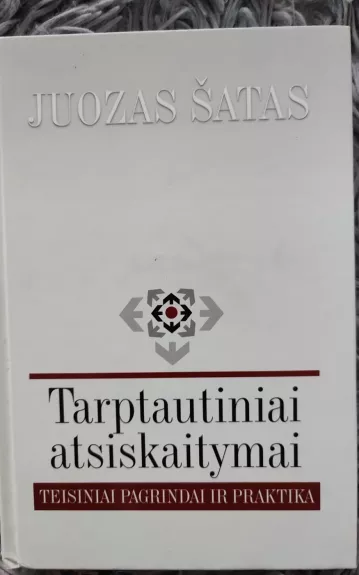 Tarptautiniai atsiskaitymai: teisiniai pagrindai ir praktika