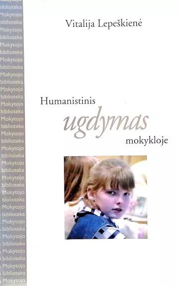 Humanistinis ugdymas mokykloje - Vitalija Lepeškienė, knyga