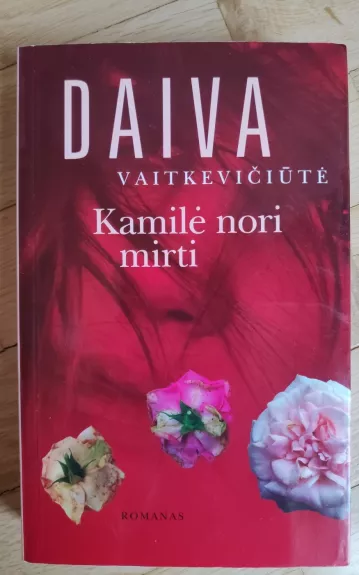 Kamilė nori mirti - Daiva Vaitkevičienė, knyga