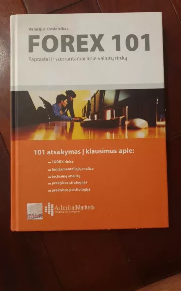 Forex 101. Paprastai ir suprantamai apie valiutų rinką - Valerijus Ovsianikas, knyga