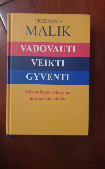 Vadovauti. Veikti. Gyventi: Veiksmingas valdymas naujaisiais laikais