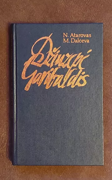 Dziuzepe Garibaltis - N. Atarovas, M.  Dalceva, knyga