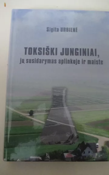 Toksiški junginiai, jų susidarymas aplinkoje ir maiste