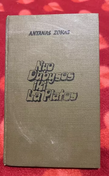 Nuo Dubysos iki La Platos - Antanas Zokas, knyga