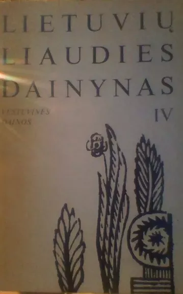 Lietuvių liaudies dainynas IV t. 2 knyga