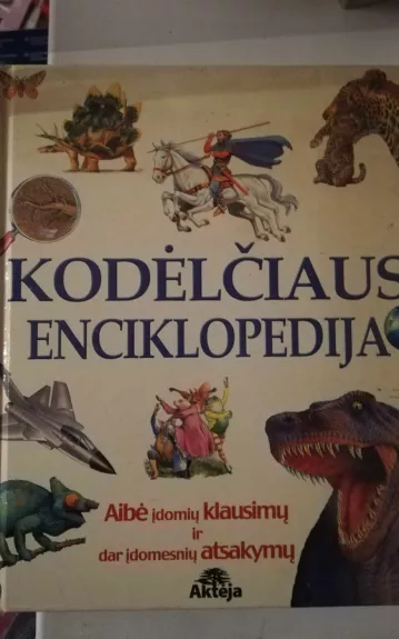 Kodėlčiaus enciklopedija: aibė įdomių klausimų ir dar įdomesnių atsakymų - Autorių Kolektyvas, knyga