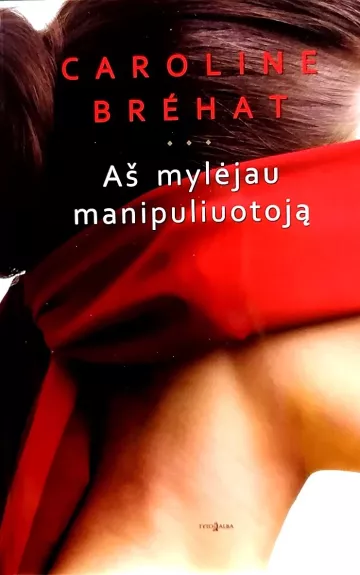 Aš mylėjau manipuliuotoją