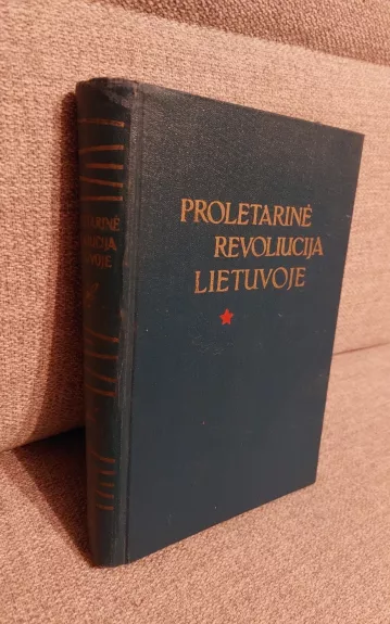 Proletarinė revoliucija Lietuvoje - Autorių Kolektyvas, knyga