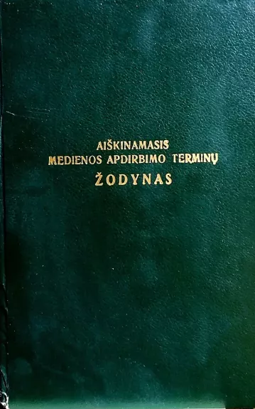 Aiškinamasis medienos apdirbimo terminų žodynas