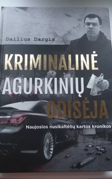 Kriminalinė agurkinių odisėja - Dailius Dargis, knyga 1
