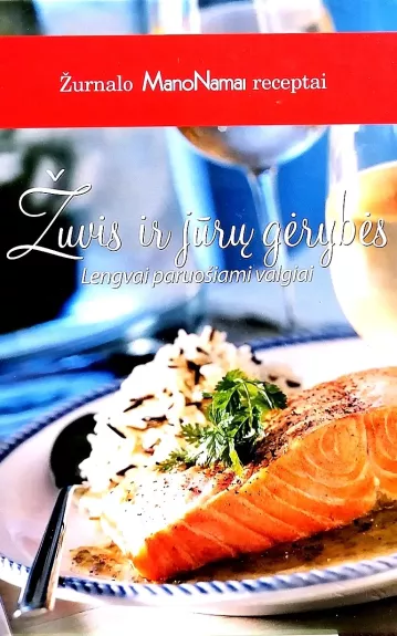 Žuvis ir jūros gėrybės. Lengvai paruošiami valgiai