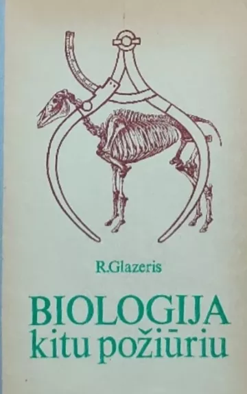 BIOLOGIJA kitu požiūriu - R. Glazeris, knyga 1
