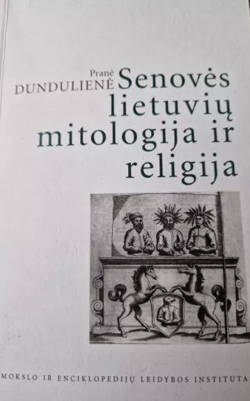 Senovės lietuvių mitologija ir religija - Pranė Dundulienė, knyga