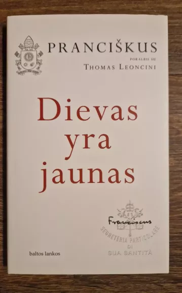 Dievas yra jaunas: drąsus, intymus ir atviras pokalbis su Thomas Leoncini