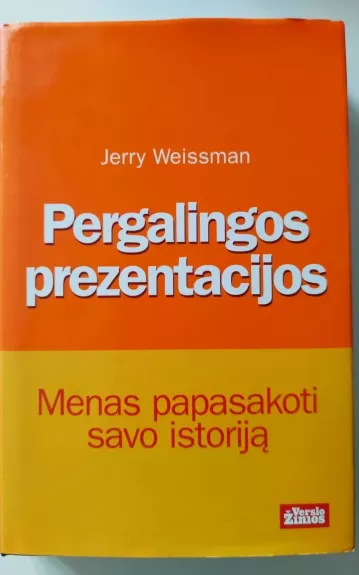 Pergalingos prezentacijos: menas papasakoti savo istoriją - Jerry Weissman, knyga