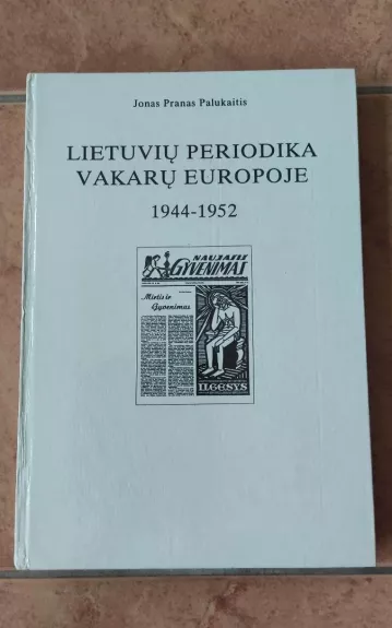 Lietuvių periodika Vakarų Europoje, 1944-1952 - Autorių Kolektyvas, knyga 1