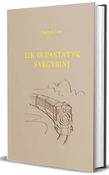 Eik ir pastatyk sargybinį - Harper Lee, knyga