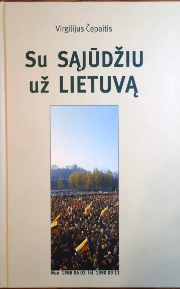 Su Sąjūdžiu už Lietuvą - Virgilijus Čepaitis, knyga