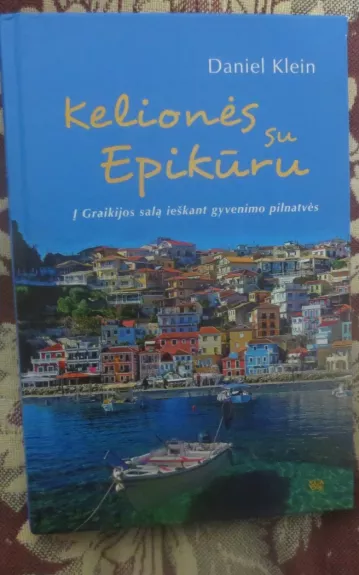 Kelionės su Epikūru. Į Graikijos salą ieškant gyvenimo pilnatvės