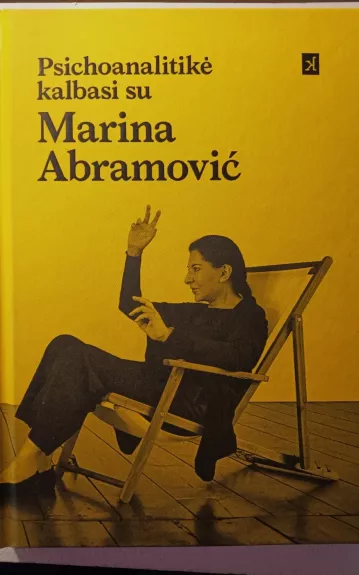 PSICHOANALITIKĖ KALBASI SU MARINA ABRAMOVIČ - Jeannette Fischer, knyga