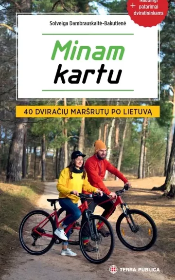 Minam Kartu 40 dviračių maršrutų po Lietuvą - Autorių Kolektyvas, knyga