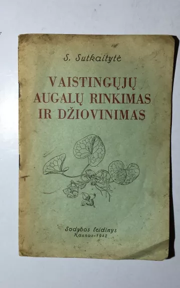 Vaistingųjų augalų rinkimas ir džiovinimas - S. Sutkaitytė, knyga