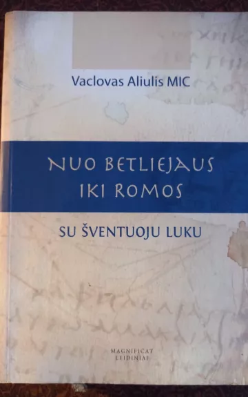 Nuo Betliejaus iki Romos su šventuoju Luku - Vaclovas Aliulis, knyga