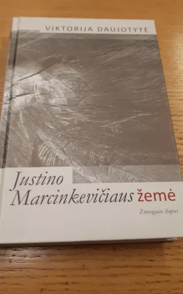 Justino Marcinkevičiaus žemė - Viktorija Daujotytė, knyga