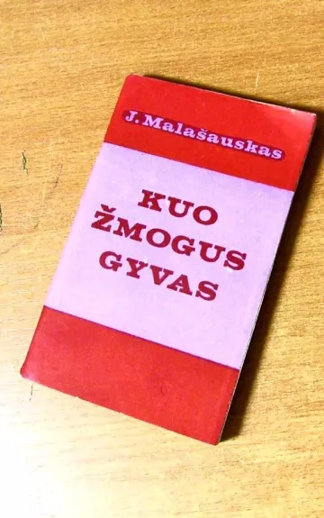 Kuo žmogus gyvas - Juozas Malašauskas, knyga